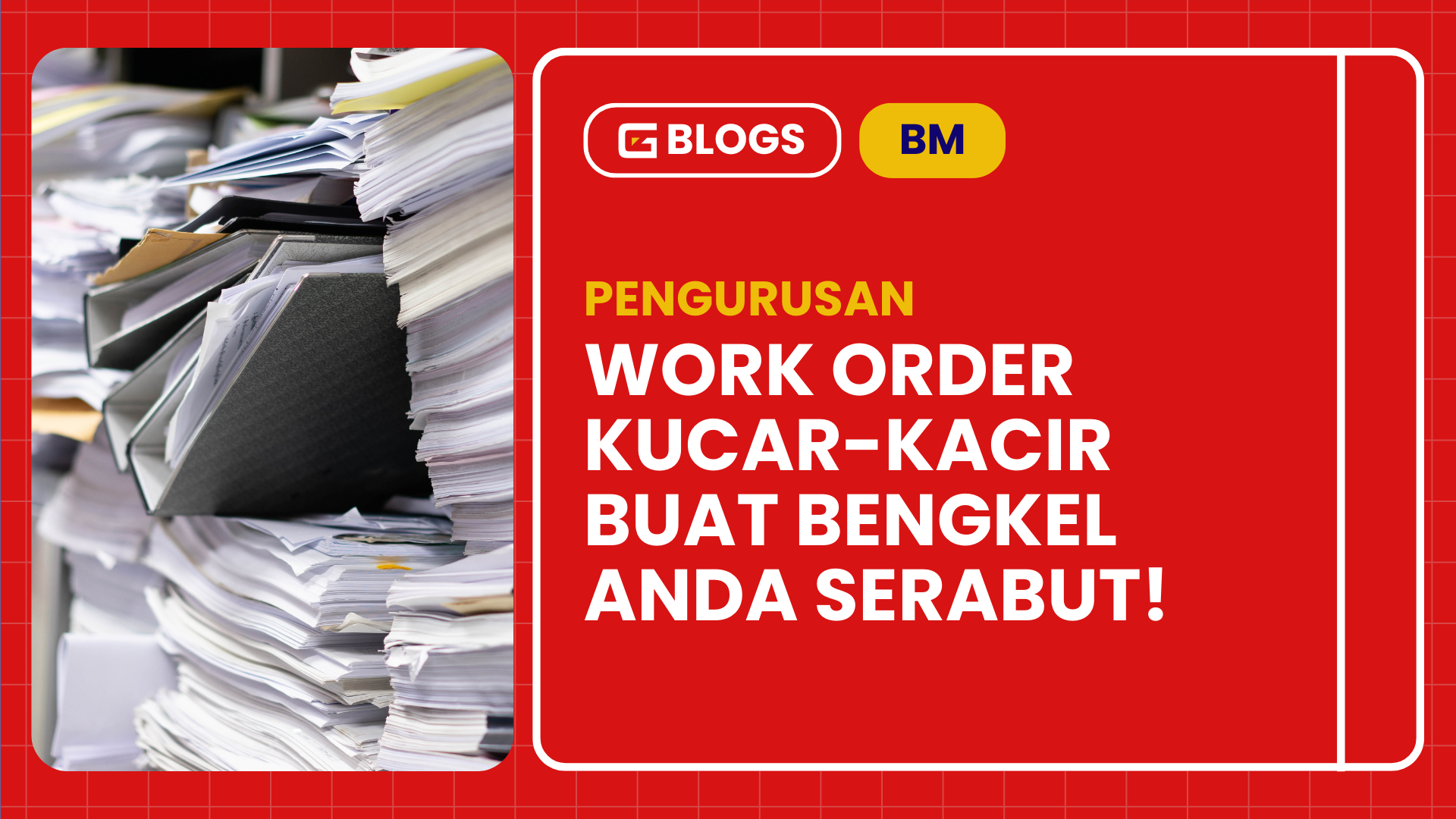 Work Order Kucar-Kacir Buat Bengkel Anda Serabut!