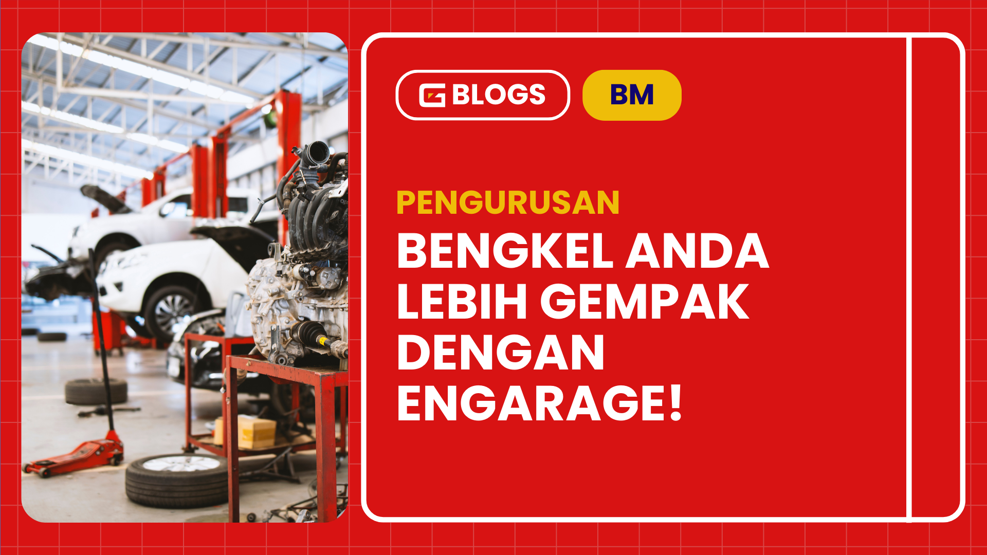 Bengkel Anda Lebih Gempak Dengan ENGARAGE!